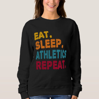 Eat Sleep Athletics Repeat  Boys Men Women Sports  Trui