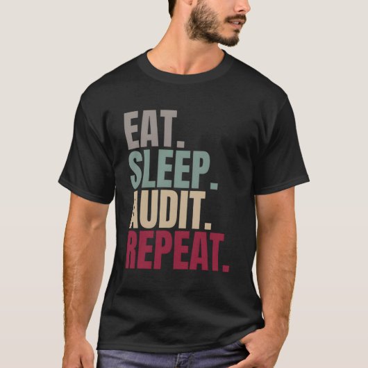 Eat Sleep Audit Herhalen T-shirt (Voorkant)