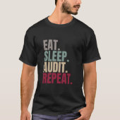 Eat Sleep Audit Herhalen T-shirt (Voorkant)