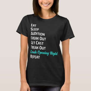 Eat Sleep Audition Freak Out Haal Cast Freak uit C T-shirt