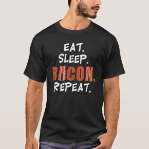 Eat Sleep Bacon Herhalen Bacon Strips Pork Vlees T-shirt