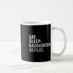 Eat Sleep Badminton - Badminton Fan Gift T Koffiemok