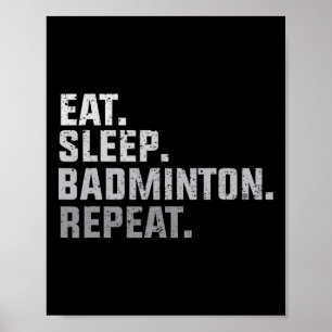 Eat Sleep Badminton - Badminton Fan Gift T Poster