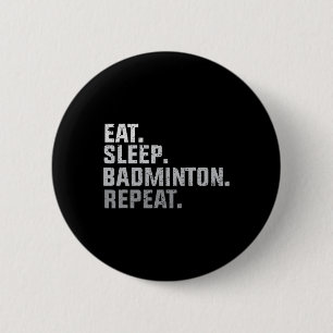 Eat Sleep Badminton - Badminton Fan Gift T Ronde Button 5,7 Cm