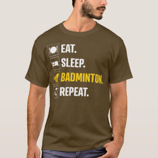 Eat Sleep Badminton Herhaal 1 T-shirt
