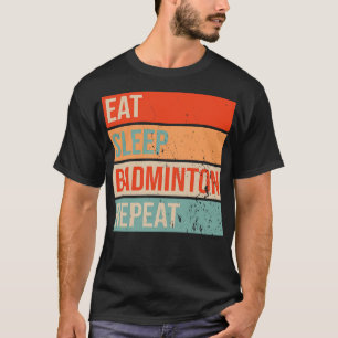 Eat Sleep Badminton Herhaal 2 T-shirt