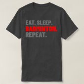 Eat Sleep Badminton Herhaalde Typografie T T-shirt (Design voorkant)