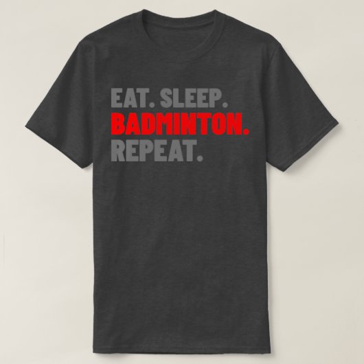 Eat Sleep Badminton Herhaalde Typografie T T-shirt (Design voorkant)