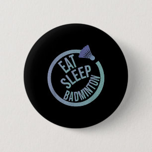 Eat Sleep Badminton Herhalen Ronde Button 5,7 Cm