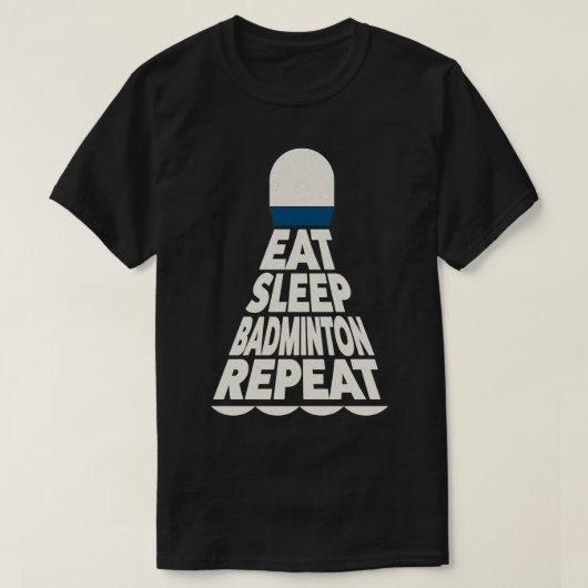 Eat Sleep Badminton Herhalen T-shirt (Design voorkant)