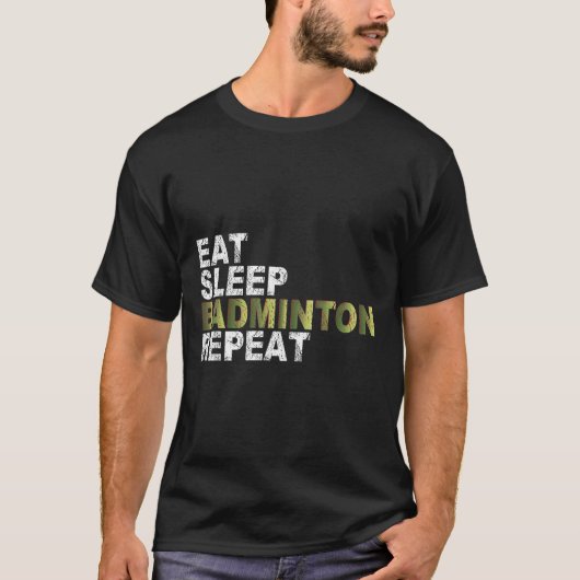 Eat Sleep Badminton Herhalen T-shirt (Voorkant)