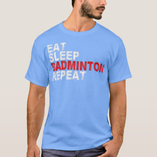 Eat Sleep Badminton Herhalen T-shirt