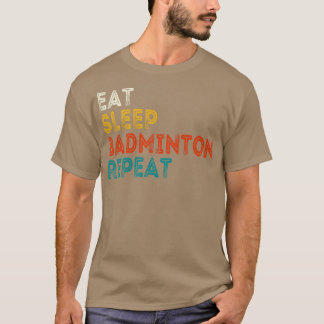 Eat Sleep Badminton Herhalen T-shirt