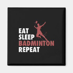 Eat Sleep Badminton Repat Badminton Racket Shuttl Magneet