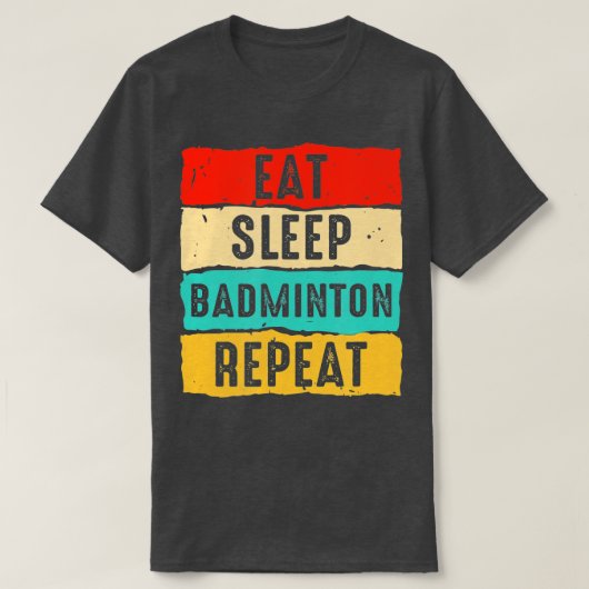 Eat Sleep Badminton Repat Funny Mannen Women Badmi T-shirt (Design voorkant)