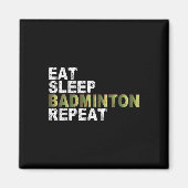 Eat Sleep Badminton Repeat  Magneet (Voorkant)