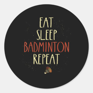 Eat Sleep Badminton Repeat Shuttle Racket Ronde Sticker
