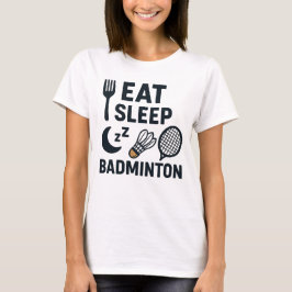 Eat Sleep Badminton T-shirt