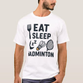 Eat Sleep Badminton T-shirt (Voorkant)