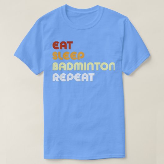 Eat Sleep Badminton  T T T-shirt (Design voorkant)