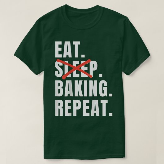 Eat Sleep Baking Repeat Funny Baking Saying T-shirt (Design voorkant)