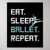 Eat Sleep Ballet Herhaal geweldige Ballet Dance-ca Poster (Voorkant)
