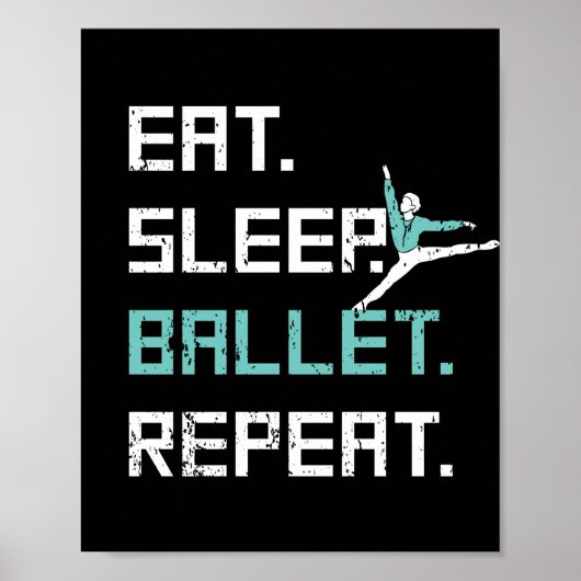 Eat Sleep Ballet Herhaal geweldige Ballet Dance-ca Poster (Voorkant)
