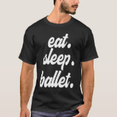 Eat Sleep Ballet T-shirt (Voorkant)