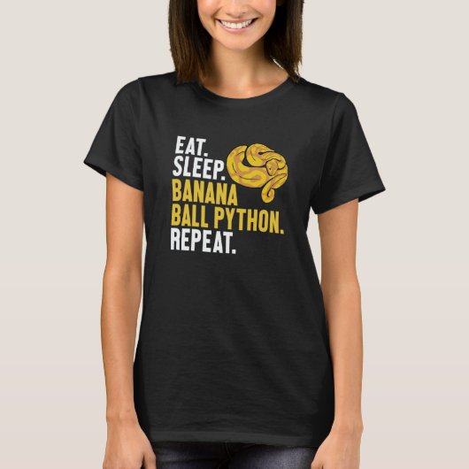 Eat Sleep Banana Ball Python Repeat Banana Ball Py T-shirt (Voorkant)