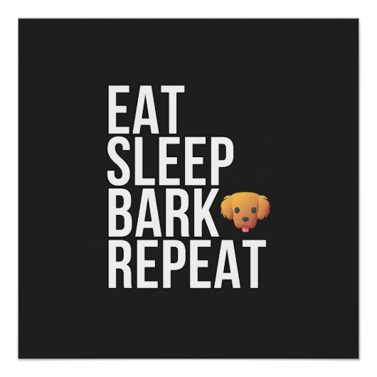 Eat Sleep Bark Repeat - Premium Hondenliefhebber o Perfect Poster (Voorkant)