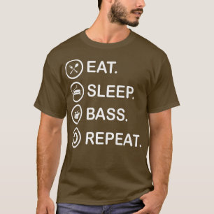 Eat Sleep Bass Repat Funny Bass Guitar287 T-shirt