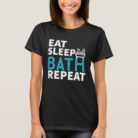 Eat Sleep Bath Repeat Tub Life Lifestyle T-shirt (Voorkant)