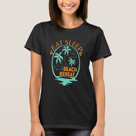 Eat Sleep Beach Repat Fun Summertime Vacay T-shirt (Voorkant)
