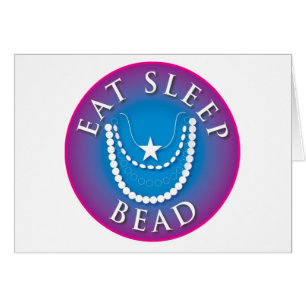 Eat Sleep Bead