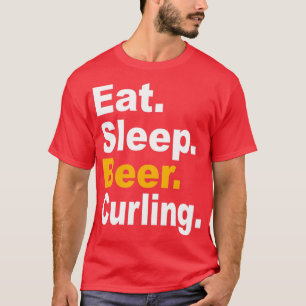 Eat Sleep Beer Curling lovers citeert Curling Hobb T-shirt