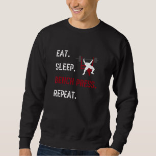 Eat Sleep Bench Press Herhaal Fitness Gym Motivati Trui