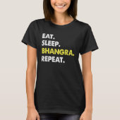 Eat Sleep Bhangra Repeat Dancer Fun T-shirt (Voorkant)