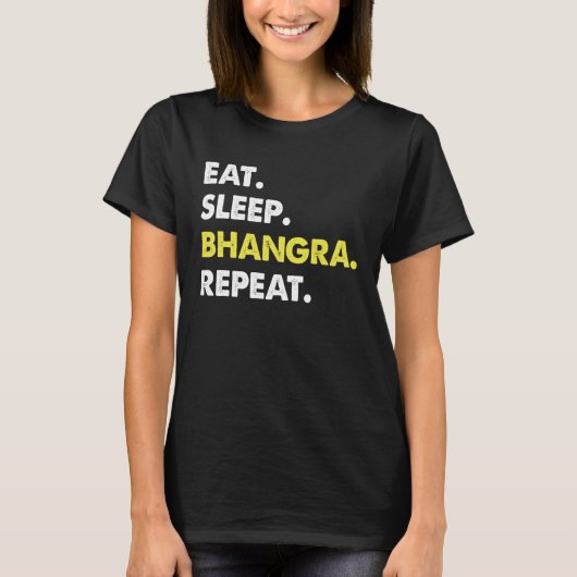 Eat Sleep Bhangra Repeat Dancer Fun T-shirt (Voorkant)