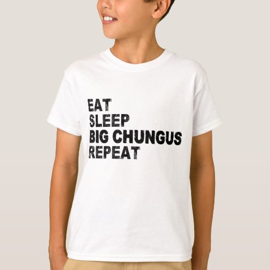 Eat Sleep Big Chungus Herhaal T-shirt (Voorkant)