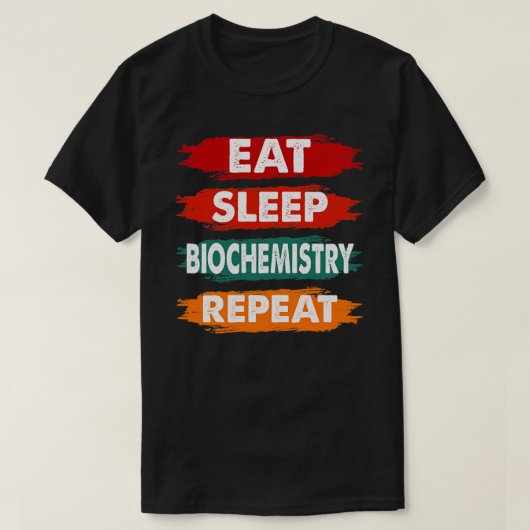 Eat Sleep Biochemistry Herhaal Funny Biochemistry  T-shirt (Design voorkant)