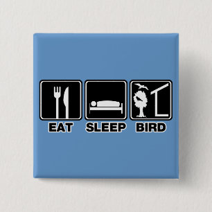 Eat Sleep Bird (blind) Vierkante Button 5,1 Cm
