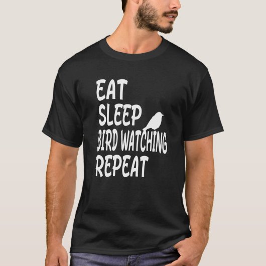 Eat Sleep Bird Watching Repeat Birdwatcher T-shirt (Voorkant)
