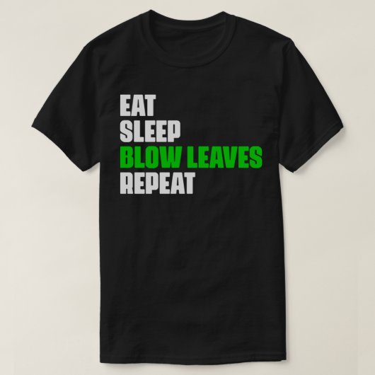 Eat Sleep Blow Leaves Herhaal Funny Leaf Blower Da T-shirt (Design voorkant)