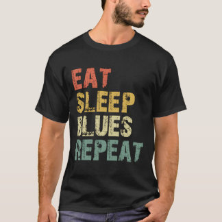 Eat Sleep Blues Herhaal Muziek Liefhebber  Gift T-shirt
