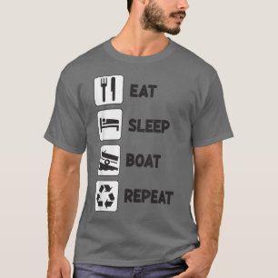 Eat Sleep Boat Herhalen kapitein B van het Boatmee T-shirt