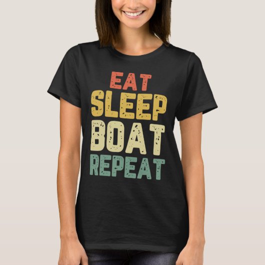 Eat Sleep Boat Repeat Fishing Boating Sailing Boat T-shirt (Voorkant)
