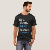 Eat Sleep Boat Repeat Lake Ocean Boating Fishing S T-shirt (Voorkant volledig)