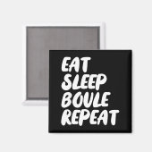 Eat Sleep Boule Repeat Saying Funny Petanque Boule Magneet (Voorkant / Achterkant)