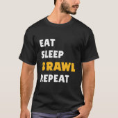 Eat Sleep Brawl Repeat Ver 2 T-shirt (Voorkant)