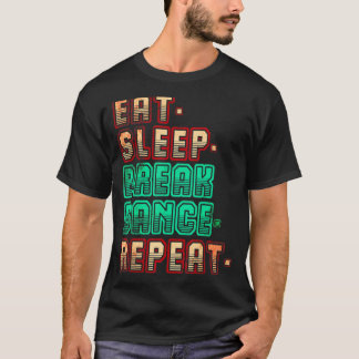 Eat Sleep Breakdans Herhaling Breakdans Dance Danc T-shirt